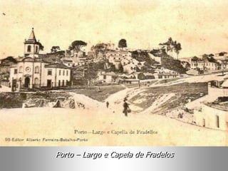 Porto – Largo e Capela de Fradelos
 
