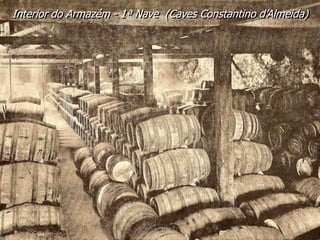 Interior do Armazém - 1ª Nave (Caves Constantino d’Almeida)
 