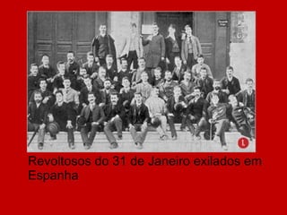 Revoltosos do 31 de Janeiro exilados em Espanha 