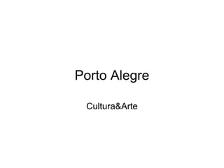 Porto Alegre Cultura&Arte 