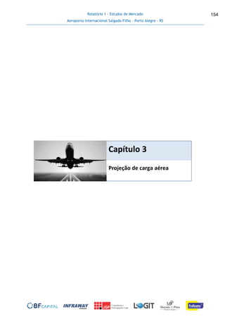 Relatório 1 - Estudos de Mercado
Aeroporto Internacional Salgado Filho – Porto Alegre - RS
154
Capítulo 3
Projeção de carga aérea
 