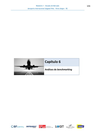 Relatório 1 - Estudos de Mercado
Aeroporto Internacional Salgado Filho – Porto Alegre - RS
235
Capítulo 6
Análises de benchmarking
 
