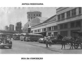 ANTIGA RODOVIARIA RUA DA CONCEIÇÃO 