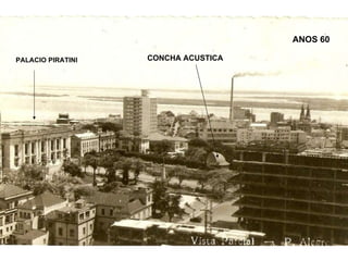 PALACIO PIRATINI CONCHA ACUSTICA ANOS 60 