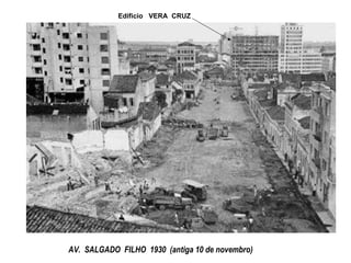 AV.  SALGADO  FILHO  1930  (antiga 10 de novembro) Edificio  VERA  CRUZ 