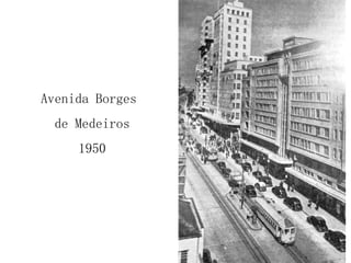 Avenida Borges  de Medeiros 1950 