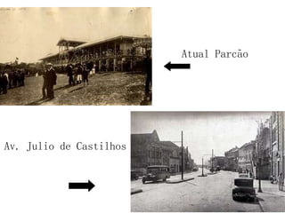 Atual Parcão Av. Julio de Castilhos 
