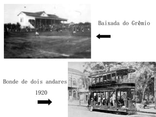 Baixada do Grêmio Bonde de dois andares – 1920 