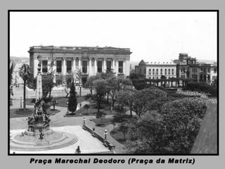 Praça Marechal Deodoro (Praça da Matriz) 