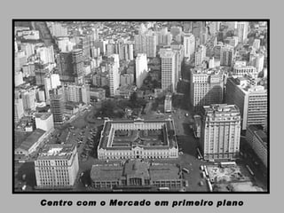 Centro com o Mercado em primeiro plano 