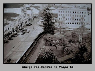Abrigo dos Bondes na Praça 15 