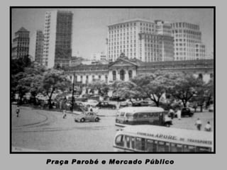 Praça Parobé e Mercado Público  