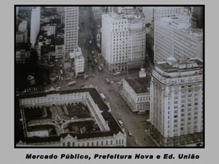 Mercado Público, Prefeitura Nova e Ed. União  