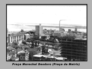 Praça Marechal Deodoro (Praça da Matriz) 
