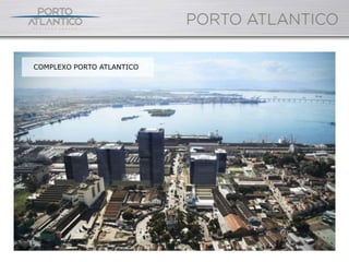 COMPLEXO PORTO ATLANTICO
 