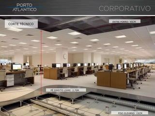 ENTRE FORRO: 45CM
CORTE TÉCNICO




                PÉ DIREITO LIVRE: 2,70M




                                              PISO ELEVADO: 15CM
 