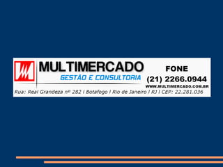 Fone: 21.4108.2282
E-mail: atendimento@multimercado.com.br
 