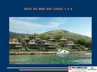 VISTA DO MAR DAS CASAS 1 A 8
 