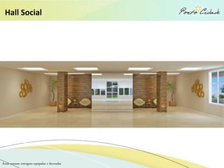 Hall Social




Áreas comuns entregues equipadas e decoradas
 