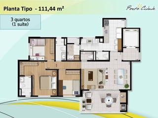 Planta Tipo - 111,44 m²
  3 quartos
   (1 suíte)
 
