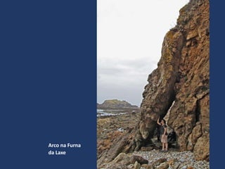 Arco na Furna
da Laxe
 