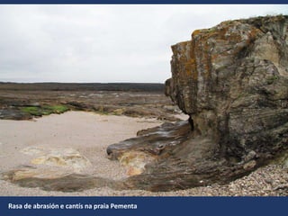 Rasa de abrasión e cantís na praia Pementa
 