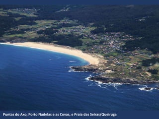 Puntas do Axo, Porto Nadelas e as Covas, e Praia das Seiras/Queiruga
 