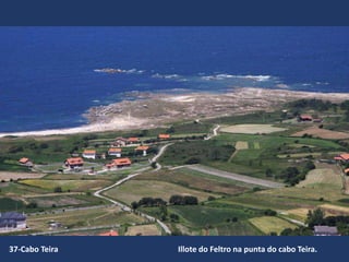 Illote do Feltro na punta do cabo Teira.
37-Cabo Teira
 