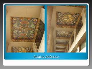 Palácio AtlânticoPalácio Atlântico
 