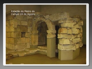 Estação do Metro do
Campo 24 de Agosto
 