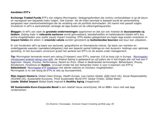Impact niveaus: 1-5 specialisatie: voeding is een basisbehoefte.
Impact opschaling strategie
In het strategie document, specifiek voor kleine beleggers: Verantwoord sparen en beleggen zijn bij ons de norm. Als
onderdeel van ons beleggingsbeleid scherpen we periodiek onze eisen voor maatschappelijk verantwoord beleggen
aan. Voor klanten die verder willen gaan, bieden wij in 2020 een onderscheidend producten- en dienstenpakket op het
vlak van duurzaam beleggen. Daarvoor zullen wij tevens producten en diensten aan ons assortiment toevoegen die zich
niet alleen richten op financieel rendement, maar ook expliciet op het genereren van positieve maatschappelijke
impact. Blogger: Denk ook aan impact deposito’s, impact obligaties en impact beleggingsfondsen.
Type Impact Investing: Directe (focus op voeding) en Indirecte impact investment maar een impact growth
stock op basis van hun opschaling strategie.
Welke Impact Asset Class: Impact groei kapitaal, Sectoren: Voeding & Finance en Impact Katalysator.
Is het een Ideaal Inclusive Impact Investment Product?
Prijs 112,73e, pay out frequentie 4x per jaar, uitkering nu 6,5% (handels&koersinformatie rabobankcertificaten, pdf).
Mijn koerswinst 6,8%. NB Ze kunnen gecalled worden voor 100%.
Drs Alcanne J Houtzaager, Inclusive Impact Investing portfolio pag. 85
 