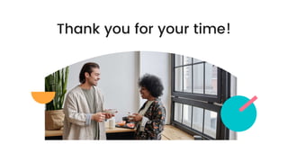 Thank you for your time!
 