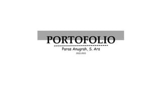 PORTOFOLIO
Paras Anugrah, S. Ars
2022-2023
 