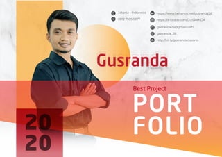 Gusranda
PORT
FOLIO
Best Project
20
20
Jakarta - Indonesia
0812 7505 5877
http://bit.ly/gusrandacvporto
https://www.behance.net/gusranda26
https://dribbble.com/GUSRANDA
gusranda26@gmail.com
gusranda_26
 