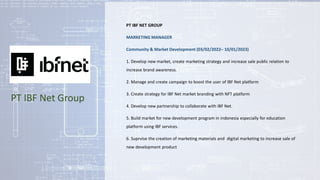 AGUNG CHILMY FIRDANA
Portofolio WO
PT IBF Net Group
PT IBF NET GROUP
MARKETING MANAGER
Community & Market Development (03/...