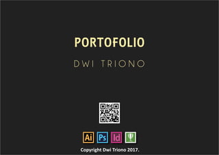 PORTOFOLIO
D W I T R I O N O
CorelDRAW
Copyright Dwi Triono 2017.
 