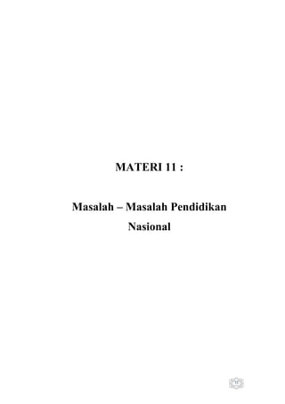 MATERI 11 :
Masalah – Masalah Pendidikan
Nasional

35

 