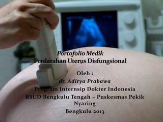 Oleh :
dr. Aditya Prabawa
Program Internsip Dokter Indonesia
RSUD Bengkulu Tengah – Puskesmas Pekik
Nyaring
Bengkulu 2013
 