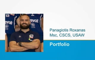 Panagiotis Roxanas
Msc, CSCS, USAW
Portfolio
 