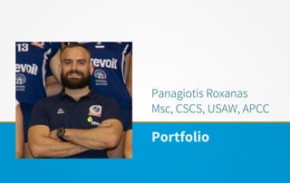 Panagiotis Roxanas
Msc, CSCS, USAW, APCC
Portfolio
 