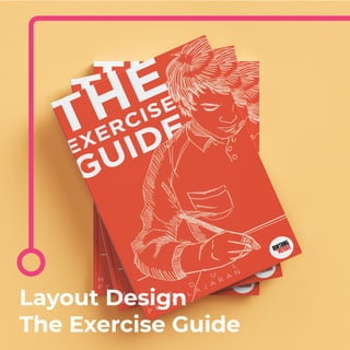 Layout Design
The Exercise Guide
 