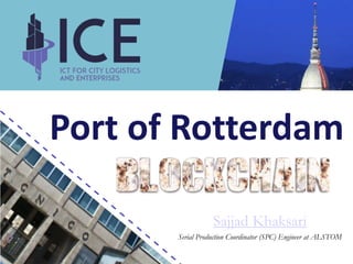 Port of Rotterdam
Sajjad Khaksari
Serial Production Coordinator (SPC) Engineer at ALSTOM
 