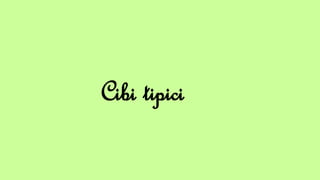 Cibi tipici
 