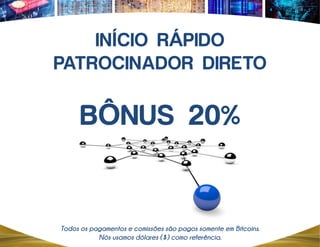 Í Á
Ô
Todos os pagamentos e comissões são pagos somente em Bitcoins.
Nós usamos dólares ($) como referência.
 