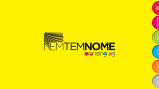 NemTemNome Branding Ag | Portfolio 2013