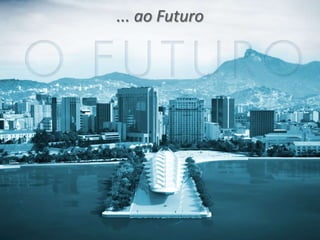 ... ao Futuro
 