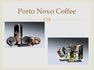 Porto Novo Coffee
       
 
