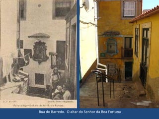 Rua do Barredo.  O altar do Senhor da Boa Fortuna 
