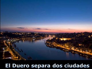 Cidade do Porto, segundo um espanhol.