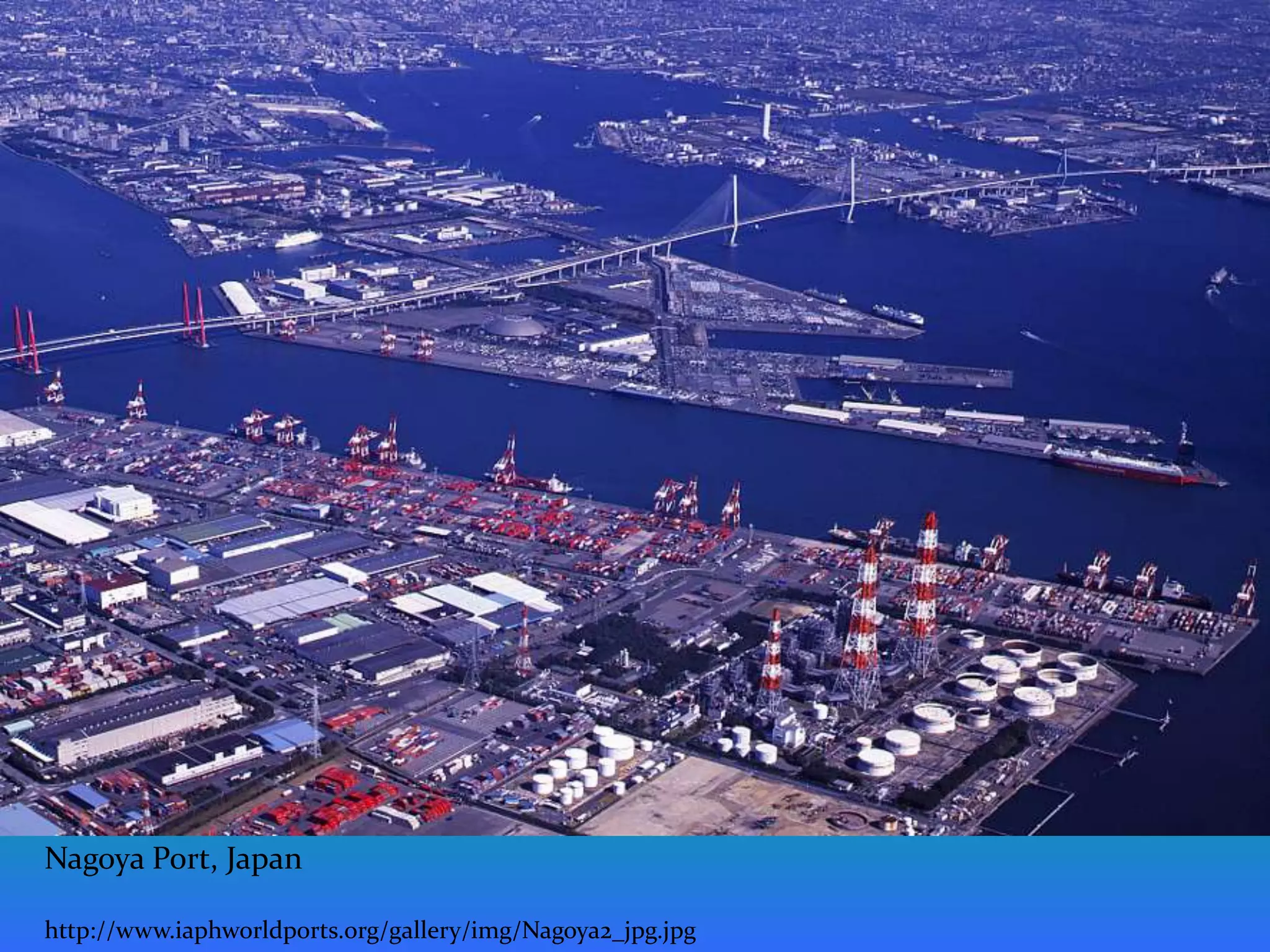 Nagoya Port, Japan

http://www.iaphworldports.org/gallery/img/Nagoya2_jpg.jpg
 